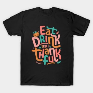Retro Eat Drink And Be Thankful Happy Thanksgiving T-Shirt